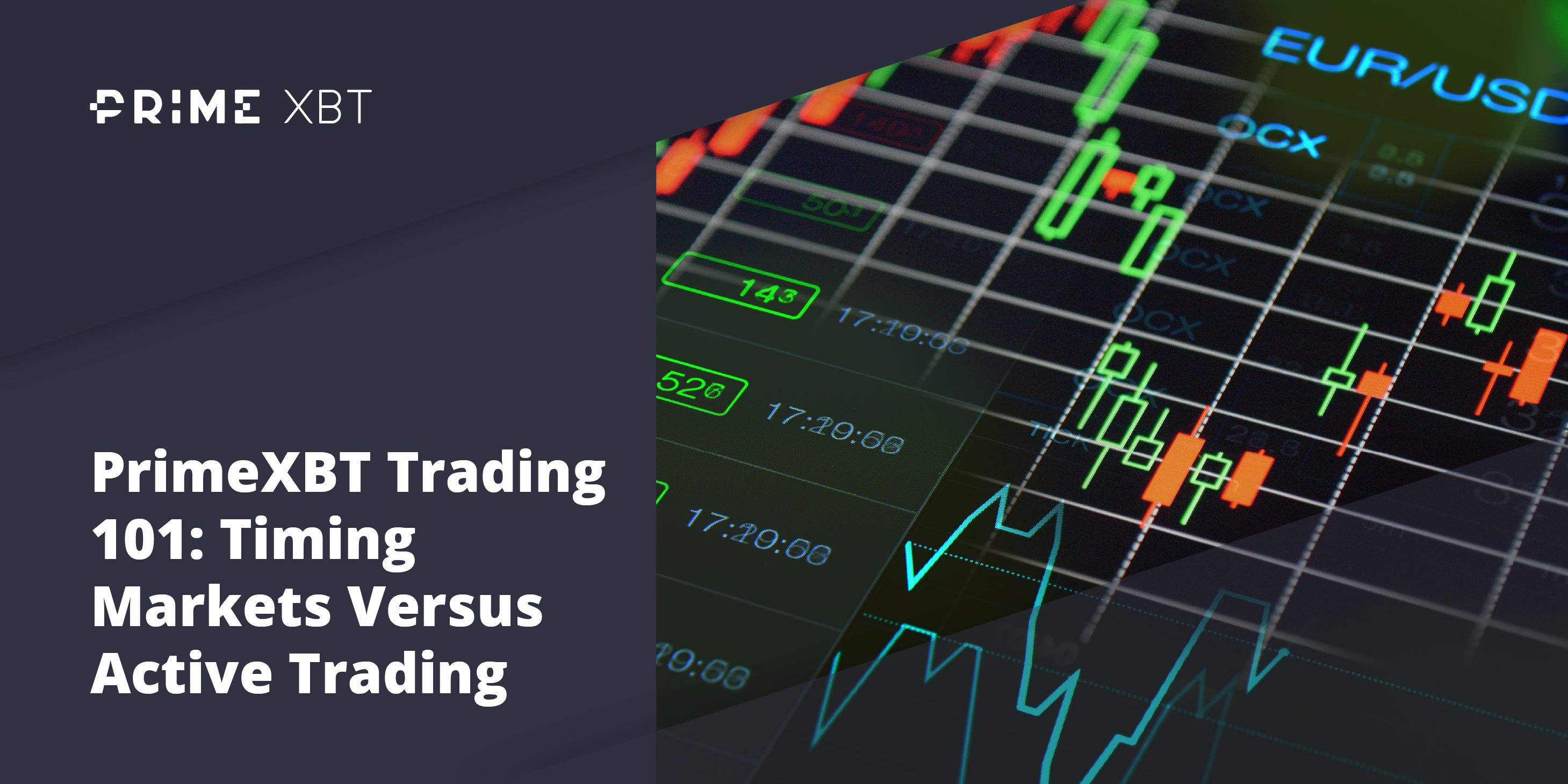 PrimeXBT Trading 101: Timing Markets Versus Active Trading PrimeXBT Trading 101: Timing Markets Versus Active Trading - 2020 blog primexbt 06.03.20