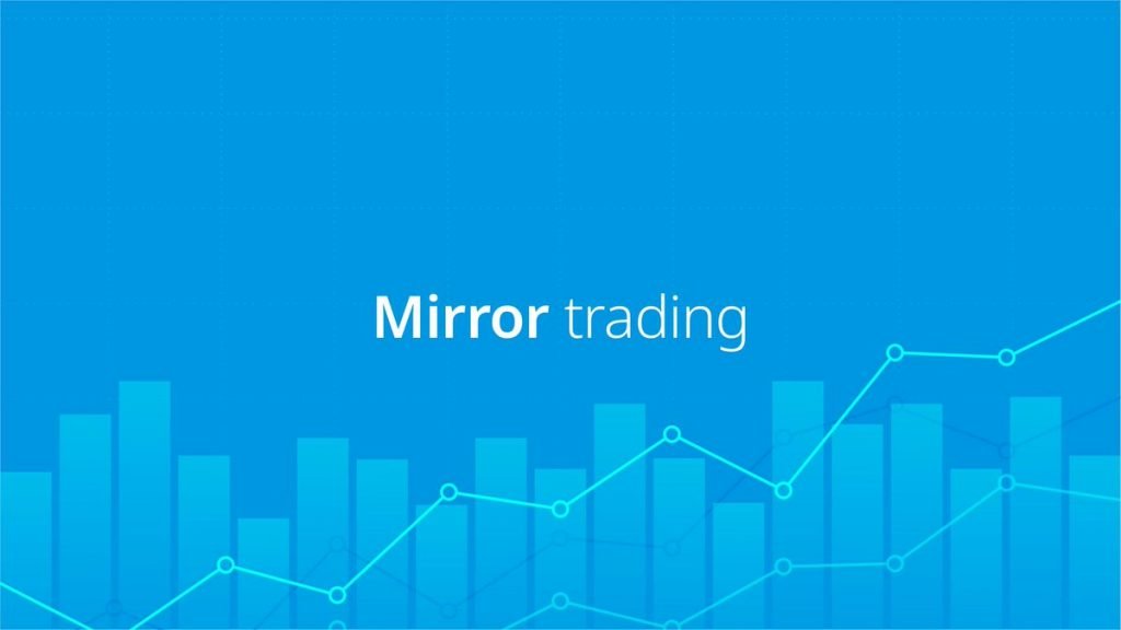 Three Major Advantages, and Disadvantages, of Mirror Trading Three Major Advantages, and Disadvantages, of Mirror Trading - image1 3 1024x576