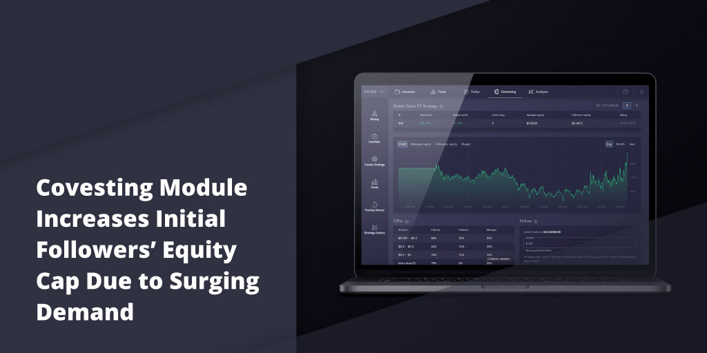 Covesting Module Increases Initial Followers’ Equity Cap Due to Surging Demand Covesting Module Increases Initial Followers’ Equity Cap Due to Surging Demand - blog primexbt 18 02 2
