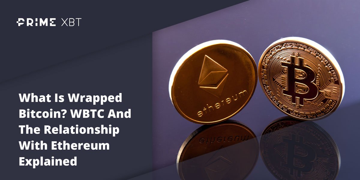 What Is Wrapped Bitcoin? WBTC And The Relationship With Ethereum Explained What Is Wrapped Bitcoin? WBTC And The Relationship With Ethereum Explained - primexbt blog wrapped 1